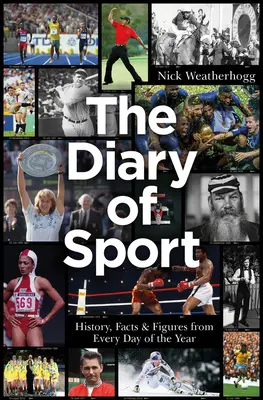 Das Tagebuch des Sports: Geschichte, Fakten und Zahlen für jeden Tag des Jahres - The Diary of Sport: History, Facts & Figures from Every Day of the Year