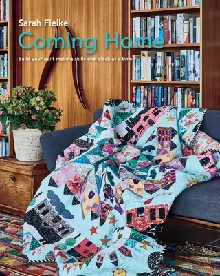 Coming Home Quiltmuster mit Anleitungsvideos - Coming Home Quilt Pattern with instructional videos