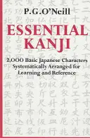 Essential Kanji: 2.000 grundlegende japanische Schriftzeichen, systematisch geordnet zum Lernen und Nachschlagen - Essential Kanji: 2,000 Basic Japanese Characters Systematically Arranged for Learning and Reference