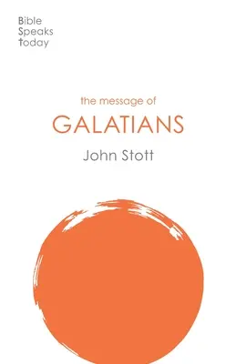 Die Botschaft des Galaterbriefs - Nur ein Weg (Stott John (Autor)) - Message of Galatians - Only One Way (Stott John (Author))