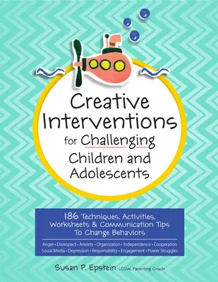 Kreative Interventionen für herausfordernde Kinder und Jugendliche: 186 Techniken, Aktivitäten, Arbeitsblätter und Kommunikationstipps zur Verhaltensänderung - Creative Interventions for Challenging Children & Adolescents: 186 Techniques, Activities, Worksheets & Communication Tips to Change Behaviors