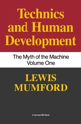 Technik und menschliche Entwicklung: Der Mythos der Maschine, Bd. I - Technics and Human Development: The Myth of the Machine, Vol. I