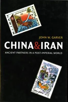 China und Iran: Antike Partner in einer postimperialen Welt - China and Iran: Ancient Partners in a Post-Imperial World