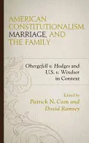Amerikanischer Konstitutionalismus, Ehe und Familie: Obergefell v. Hodges und U.S. v. Windsor im Kontext - American Constitutionalism, Marriage, and the Family: Obergefell v. Hodges and U.S. v. Windsor in Context