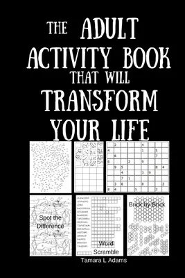 Das Aktivitätsbuch für Erwachsene, das Ihr Leben verändern wird - The Adult Activity Book That Will Transform Your Life