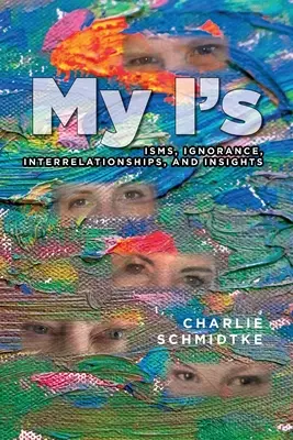 Meine I's: Ismen, Unwissenheit, Zusammenhänge und Einsichten - My I's: Isms, Ignorance, Interrelationships, and Insights