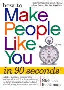 Wie man Menschen in 90 Sekunden oder weniger dazu bringt, einen zu mögen! - How to Make People Like You in 90 Seconds or Less!