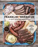 Franklin Barbecue: Ein Manifest zum Fleischräuchern [Ein Kochbuch] - Franklin Barbecue: A Meat-Smoking Manifesto [A Cookbook]