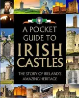 Ein Taschenführer zu irischen Schlössern: Die Geschichte von Irlands faszinierendem Erbe - A Pocket Guide to Irish Castles: The Story of Ireland's Amazing Heritage