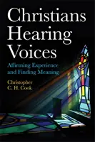 Christen, die Stimmen hören: Erfahrung bejahen und Sinn finden - Christians Hearing Voices: Affirming Experience and Finding Meaning