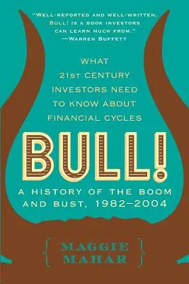 Bull!: Eine Geschichte von Boom und Bust, 1982-2004 - Bull!: A History of the Boom and Bust, 1982-2004