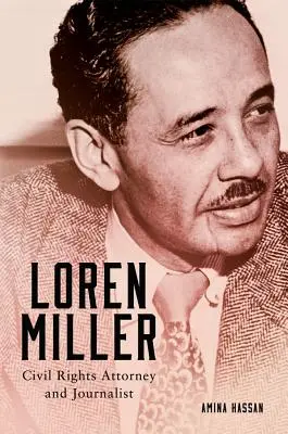 Loren Miller, 10: Bürgerrechtsanwalt und Journalist - Loren Miller, 10: Civil Rights Attorney and Journalist