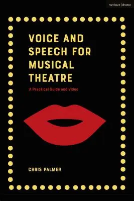 Stimme und Sprechen für das Musiktheater: Ein praktischer Leitfaden - Voice and Speech for Musical Theatre: A Practical Guide