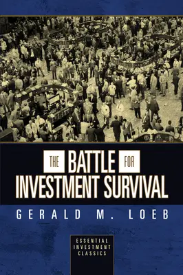 Der Kampf um das Überleben von Investoren (Essential Investment Classics) - The Battle for Investment Survival (Essential Investment Classics)