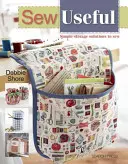 Nützlich nähen: Einfache Aufbewahrungslösungen für den Haushalt nähen - Sew Useful: Simple Storage Solutions to Sew for the Home