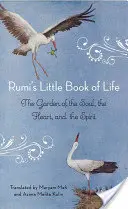 Rumi's kleines Buch des Lebens: Der Garten der Seele, des Herzens und des Geistes - Rumi's Little Book of Life: The Garden of the Soul, the Heart, and the Spirit