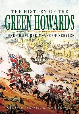 Die Geschichte der Green Howards: Dreihundert Jahre Dienst - The History of the Green Howards: Three Hundred Years of Service