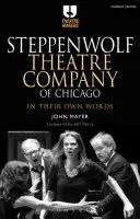 Steppenwolf Theatergesellschaft aus Chicago: In ihren eigenen Worten - Steppenwolf Theatre Company of Chicago: In Their Own Words