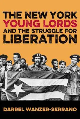 Die New Yorker Young Lords und der Kampf um die Befreiung - The New York Young Lords and the Struggle for Liberation
