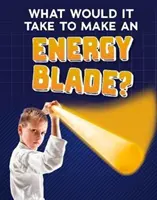Was braucht man, um eine Energieklinge zu bauen? - What Would It Take to Make an Energy Blade?