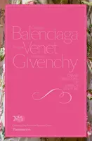 Cristobal Balenciaga, Philippe Venet, Hubert de Givenchy - Große Traditionen der französischen Couture - Cristobal Balenciaga, Philippe Venet, Hubert de Givenchy - Grand Traditions of French Couture