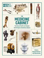 Wissenschaftsmuseum: Das Medizinische Kabinett: Die Geschichte von Gesundheit und Krankheit, erzählt durch Objekte - Science Museum: The Medicine Cabinet: The Story of Health and Disease Told Through Objects