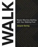 Gehen: Maschinenquilten mit dem Walking Foot meistern - Walk: Master Machine Quilting with Your Walking Foot