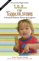 1, 2, 3... die Kleinkindjahre: Ein praktischer Leitfaden für Eltern und Betreuer - 1, 2, 3... the Toddler Years: A Practical Guide for Parents & Caregivers