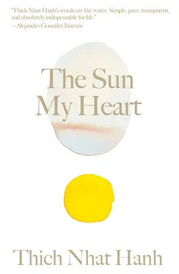 Die Sonne mein Herz: Der Wegbegleiter zum Wunder der Achtsamkeit - The Sun My Heart: The Companion to the Miracle of Mindfulness