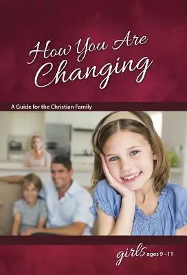 Wie du dich veränderst: Für Mädchen von 9-11 Jahren - Lernen über Sex - How You Are Changing: For Girls 9-11 - Learning about Sex