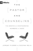 Der Pastor und die Seelsorge: Die Grundlagen der Seelsorge für Mitglieder in Not - The Pastor and Counseling: The Basics of Shepherding Members in Need