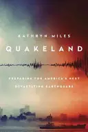 Quakeland: Auf dem Weg zu Amerikas nächstem verheerenden Erdbeben - Quakeland: On the Road to America's Next Devastating Earthquake