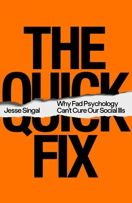 Die schnelle Lösung: Warum die Modepsychologie unsere sozialen Krankheiten nicht heilen kann - The Quick Fix: Why Fad Psychology Can't Cure Our Social Ills