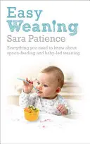 Leichte Entwöhnung: Alles, was Sie über Löffelfütterung und babygeführte Entwöhnung wissen müssen - Easy Weaning: Everything You Need to Know about Spoon Feeding and Baby-Led Weaning