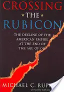 Die Überschreitung des Rubikon: Der Niedergang des amerikanischen Imperiums am Ende des Ölzeitalters - Crossing the Rubicon: The Decline of the American Empire at the End of the Age of Oil