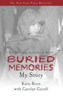 Vergrabene Erinnerungen: Ein verletzliches Mädchen und ihre Geschichte des Überlebens - Buried Memories: A Vulnerable Girl and Her Story of Survival