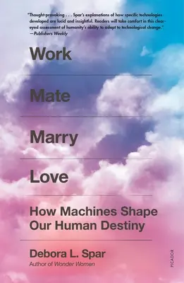 Work Mate Marry Love: Wie Maschinen unser menschliches Schicksal formen - Work Mate Marry Love: How Machines Shape Our Human Destiny