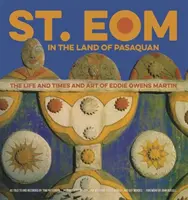 St. Eom im Land von Pasaquan: Das Leben, die Zeiten und die Kunst von Eddie Owens Martin - St. Eom in the Land of Pasaquan: The Life and Times and Art of Eddie Owens Martin