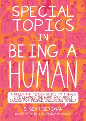 Besondere Themen des Menschseins: Queer and Tender Guide to Things I've Learned the Hard Way about Caring for People, Including Myself - Special Topics in Being a Human: A Queer and Tender Guide to Things I've Learned the Hard Way about Caring for People, Including Myself