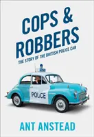 Cops and Robbers - Die Geschichte des britischen Polizeiautos - Cops and Robbers - The Story of the British Police Car