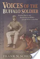 Stimmen der Büffelsoldaten: Aufzeichnungen, Berichte und Erinnerungen an das Militärleben und den Dienst im Westen - Voices of the Buffalo Soldier: Records, Reports, and Recollections of Military Life and Service in the West