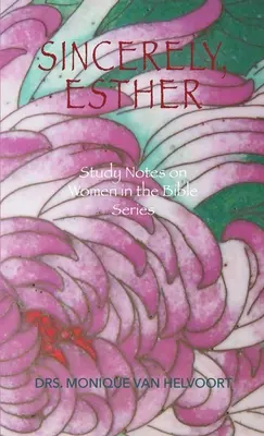 Mit freundlichen Grüßen, Esther: Studiennotizen zu Frauen in der Bibel Reihe - Sincerely, Esther: Study Notes on Women in the Bible Series