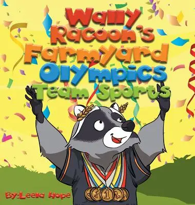 Wally Raccoon's Farmyard Olympics - Mannschaftssportarten: Gute-Nacht-Bücher für Kinder - Wally Raccoon's Farmyard Olympics - Team Sports: bedtime books for kids