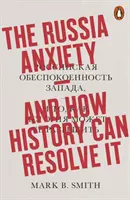 Russland-Angst - und wie die Geschichte sie lösen kann - Russia Anxiety - And How History Can Resolve It