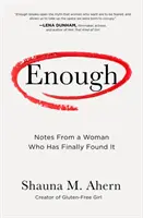 Genug: Notizen einer Frau, die es endlich gefunden hat - Enough: Notes from a Woman Who Has Finally Found It