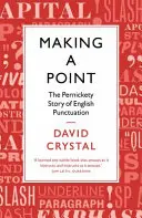 Auf den Punkt gebracht - Die verflixte Geschichte der englischen Zeichensetzung - Making a Point - The Pernickety Story of English Punctuation