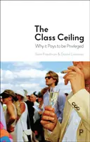 Die Klassenschranke: Warum es sich lohnt, privilegiert zu sein - The Class Ceiling: Why It Pays to Be Privileged