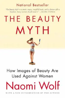 Der Schönheitsmythos: Wie Bilder von Schönheit gegen Frauen verwendet werden - The Beauty Myth: How Images of Beauty Are Used Against Women