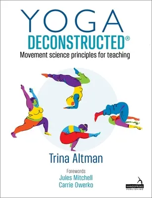 Yoga Deconstructed (R) - Bewegungswissenschaftliche Prinzipien für den Unterricht - Yoga Deconstructed (R) - Movement science principles for teaching