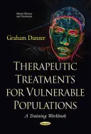 Therapeutische Behandlungen für gefährdete Bevölkerungsgruppen - Ein Arbeitsbuch für die Ausbildung - Therapeutic Treatments for Vulnerable Populations - A Training Workbook